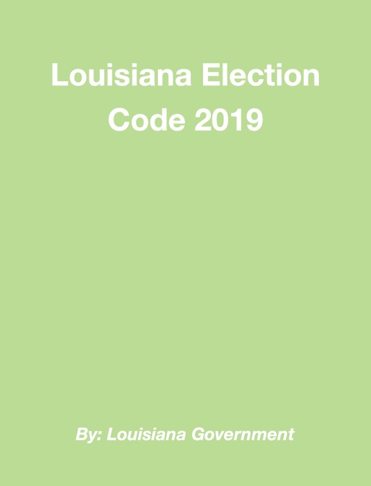 Louisiana Election Code 2019