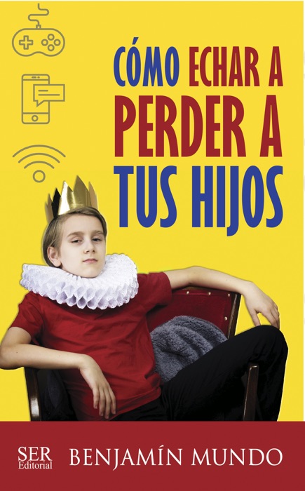 Como echar a perder a tus hijos