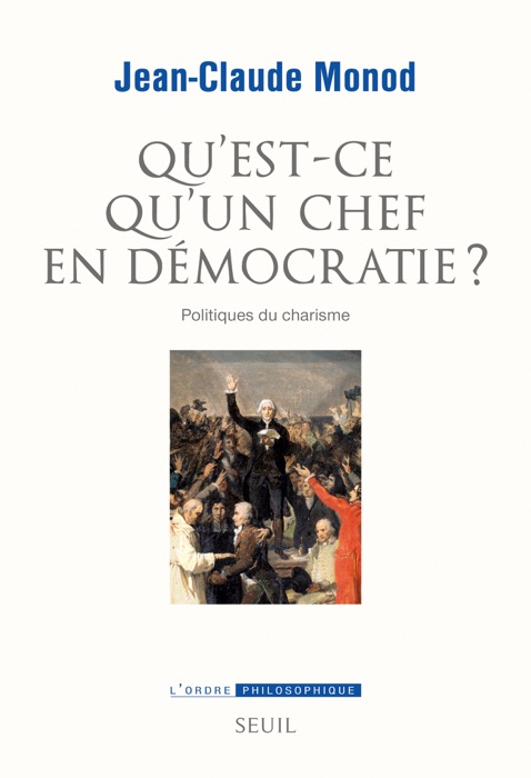 Qu'est-ce qu'un chef en démocratie ?. Politiques du charisme