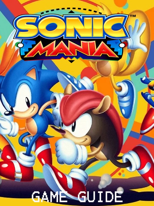 SONIC MANIA STRATEGY GUIDE & GAME WALKTHROUGH, TIPS, TRICKS, AND MORE!