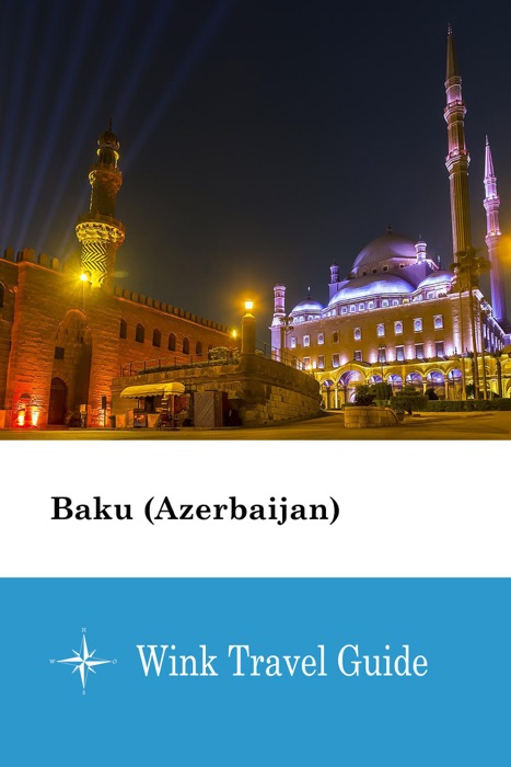 Baku (Azerbaijan) - Wink Travel Guide