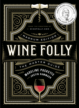 Read & Download Wine Folly: Magnum Edition Book by Madeline Puckette & Justin Hammack Online