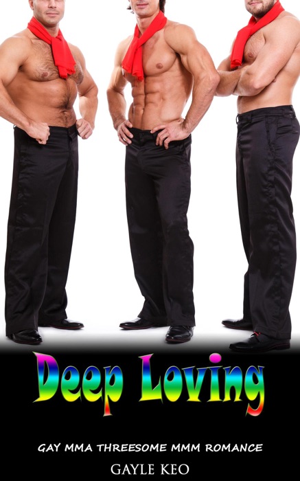 Deep Loving:  Gay MMA Threesome MMM Romance