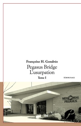 Pegasus Bridge - L'usurpation - Tome I