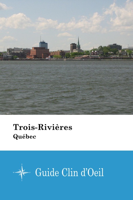 Trois-Rivières (Québec) - Guide Clin d'Oeil