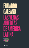 Las venas abiertas de América Latina - Eduardo Galeano