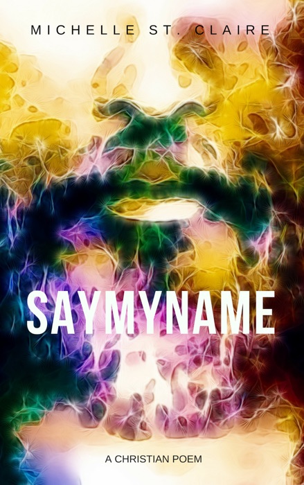 SAYMYNAME: A Christian Poem