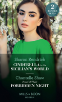 Sharon Kendrick & Chantelle Shaw - Cinderella In The Sicilian's World / Proof Of Their Forbidden Night artwork