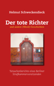 Der tote Richter und andere (Mord)-Geschichten - Helmut Schweckendieck