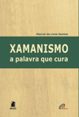 Xamanismo: a palavra que cura - Marcel de Lima Santos