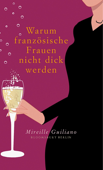 Warum französische Frauen nicht dick werden - Mireille Guiliano