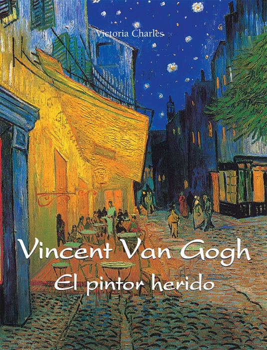 Vincent van Gogh - El pintor herido