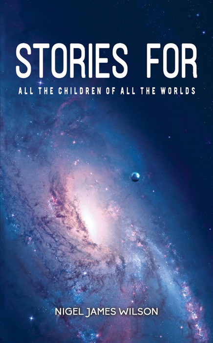 Stories For All The Children Of All The Worlds