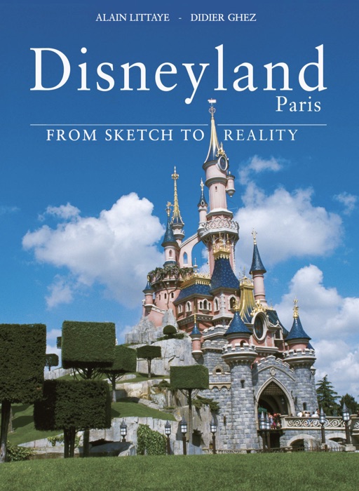 Disneyland Paris, From Sketch to Reality Special Updated Edition