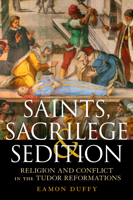Eamon Duffy - Saints, Sacrilege and Sedition artwork