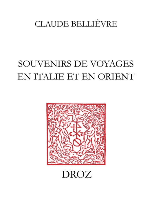 Souvenirs de voyages en Italie et en Orient et Notes historiques, pièces de vers