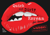 Quick & Dirty Korean (for Lovers) Warning: Devastatingly Romantic (English and Korean Edition) - Peter Liptak