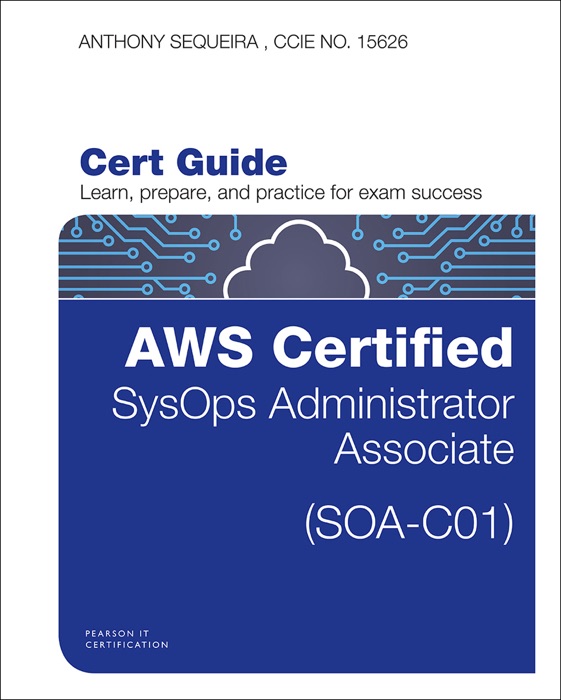 AWS Certified SysOps Administrator - Associate (SOA-C01) Cert Guide, 1/e