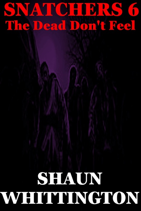 Snatchers 6: The Dead Don't Feel