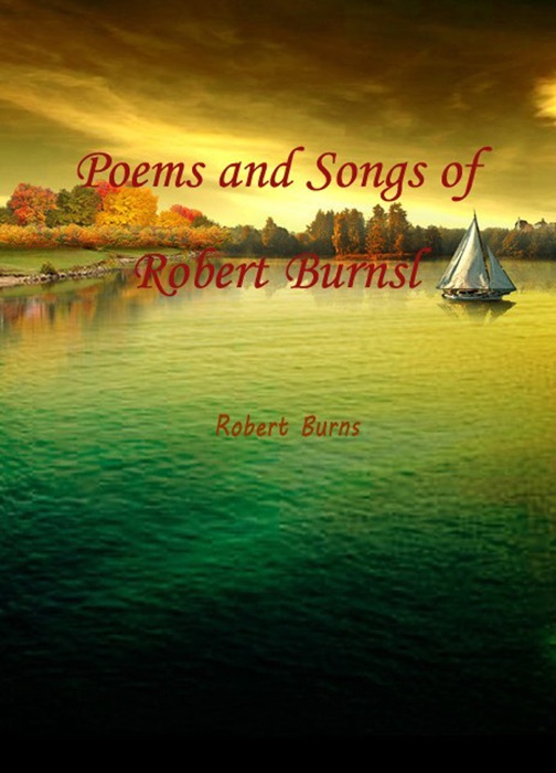 Poems and Songs of Robert Burnsl