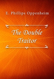 The Double Traitor - E. Phillips Oppenheim by  E. Phillips Oppenheim PDF Download