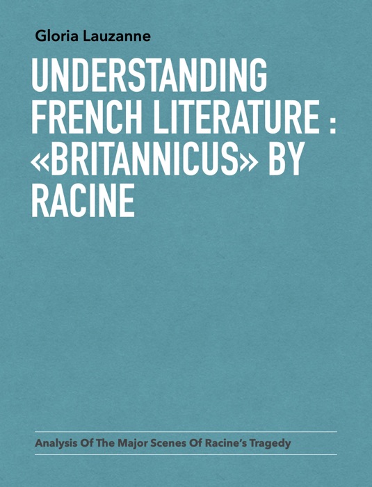 Understanding french literature : «Britannicus» by Racine