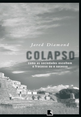 Capa do livro O Colapso: Como as Sociedades Escolhem o Fracasso ou o Sucesso de Jared Diamond