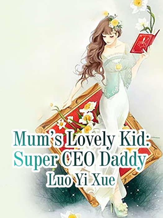 Mum’s Lovely Kid: Super CEO Daddy