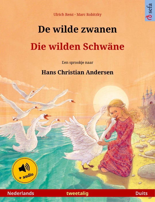 De wilde zwanen – Die wilden Schwäne (Nederlands – Duits)