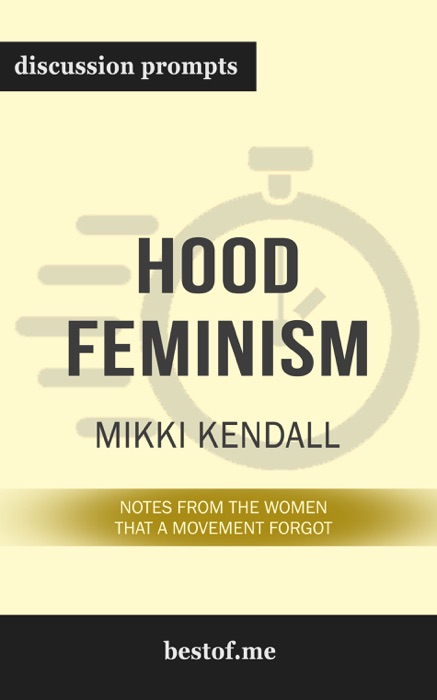 Hood Feminism: Notes from the Women That a Movement Forgot by Mikki Kendall (Discussion Prompts)