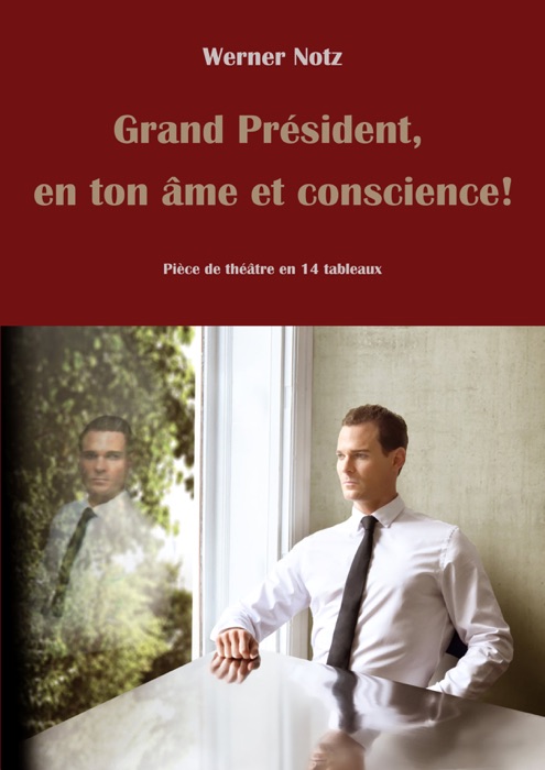 Grand Président, en ton âme et conscience!