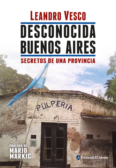 Desconocida Buenos Aires. Secretos de una provincia