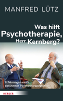 Prof. Dr. Otto Kernberg & Manfred Lütz - Was hilft Psychotherapie, Herr Kernberg? artwork