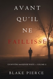 Avant Qu’il Ne Faillisse (Un mystère Mackenzie White – Volume 11)