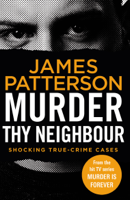 James Patterson - Murder Thy Neighbour artwork