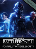 Star Wars Battlefront II Game Guide, Best Strategies and Walkthrough - Tony Lam