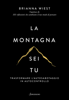 La montagna sei tu - Brianna Wiest