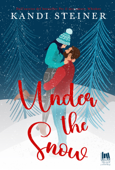 Under the Snow - Kandi Steiner