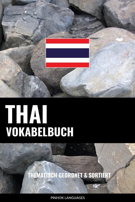 Thai Vokabelbuch: Thematisch Gruppiert & Sortiert