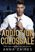 Addiction colossale - Anna Zaires