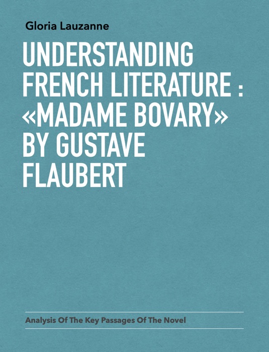 Understanding french literature :   «Madame Bovary» by Gustave Flaubert