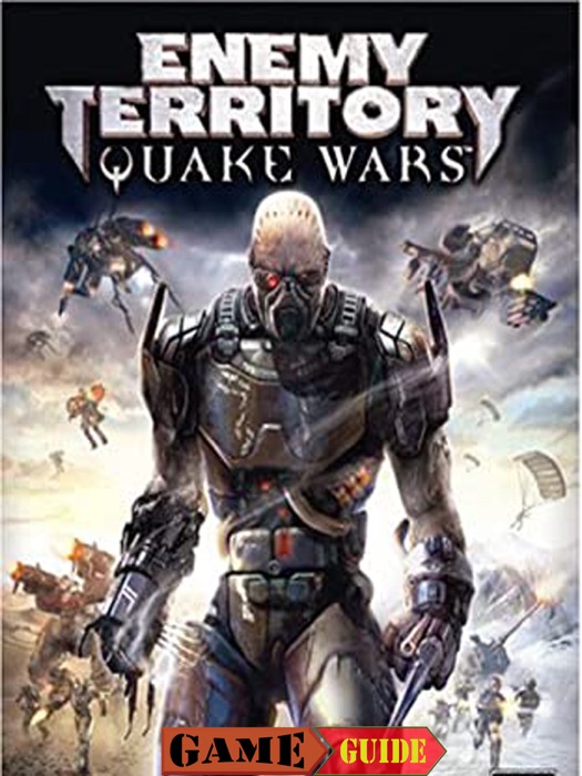 Enemy Territory Quake Wars Game Guide