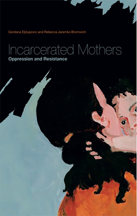 Incarcerated Mothers: Oppresssion and Resistance