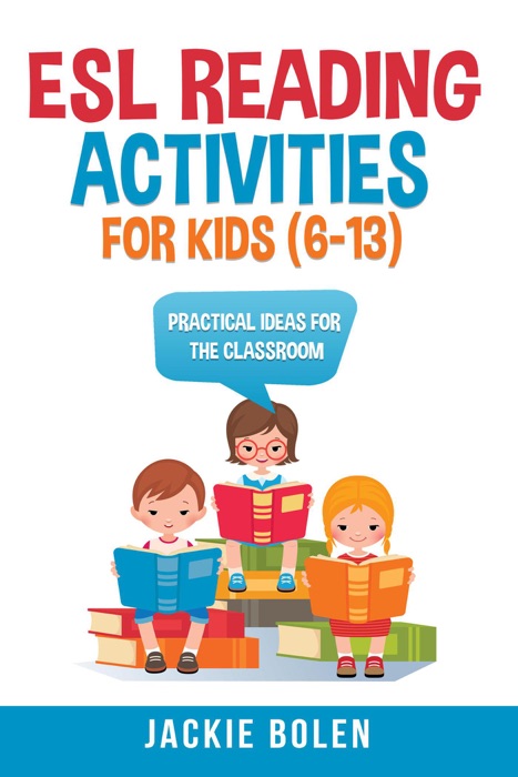 ESL Reading Activities For Kids (6-13): Practical Ideas for the Classroom