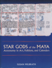Star Gods of the Maya - Susan Milbrath