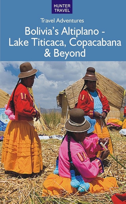 Bolivia's Altiplano - Lake Titicaca, Copacabana & Beyond