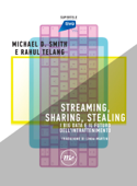 Streaming, Sharing, Stealing - Michael D. Smith & Rahul Telang