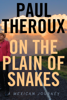 Paul Theroux - On the Plain of Snakes artwork