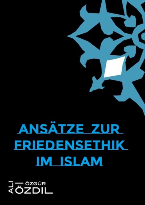 Ansätze zur Friedensethik im Islam