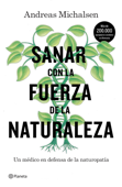 Sanar con la fuerza de la naturaleza - Andreas Michalsen